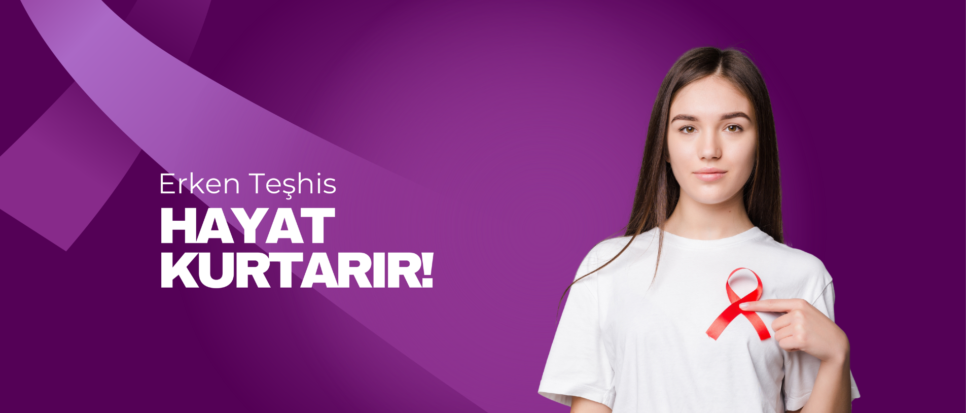 Erken Teşhis Hayat Kurtarır
